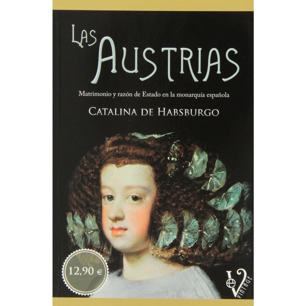 Imagem 0 de Las Austrias: Matrimonio Y Razón De Estado En La Monarquía Española