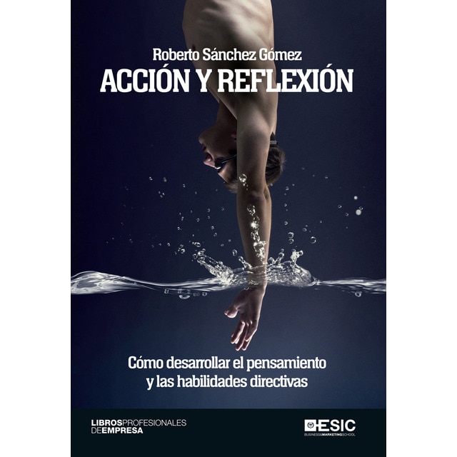 Imagen 0 de Acción y reflexión: Cómo desarrollar el pensamiento y las habilidades directivas (Tapa blanda)