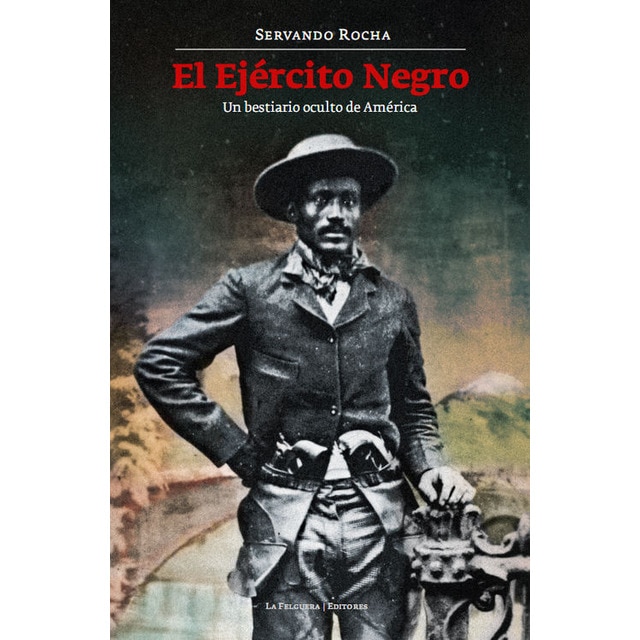 Imagen 0 de EL EJÉRCITO NEGRO: UN BESTIARIO OCULTO DE AMÉRICA  (Tapa blanda)