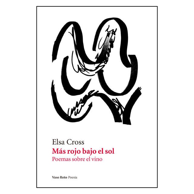 Imagen 0 de Más rojo bajo el sol: Poemas sobre el vino (Tapa blanda)
