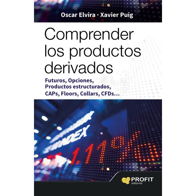 Imagem 0 de Comprender Los Productos Derivados: Futuros. Opciones. Productos Estructurados. Caps. Floors. Collars. Cfds