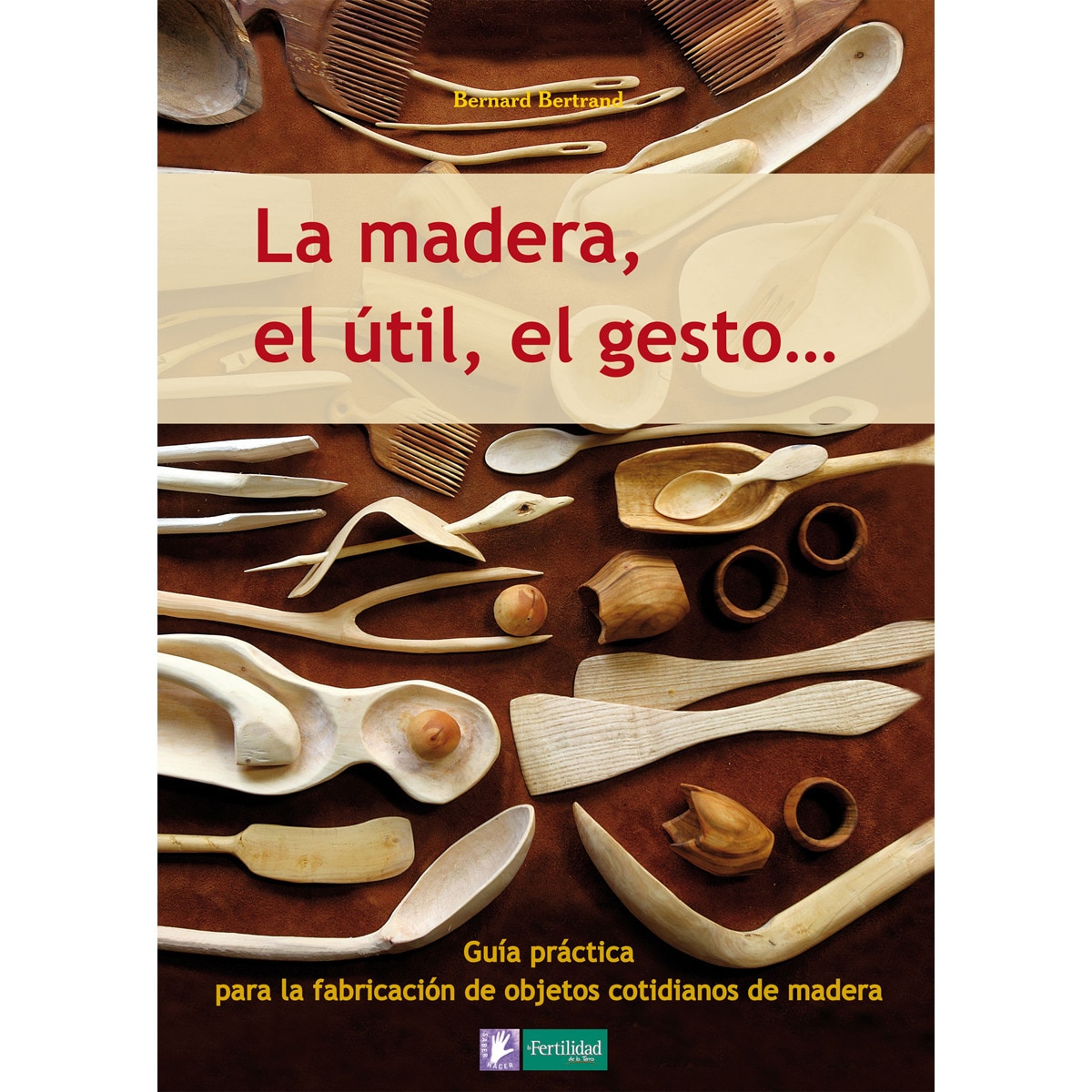 Imagem 0 de La madera, el útil, el gesto(Tapa blanda)