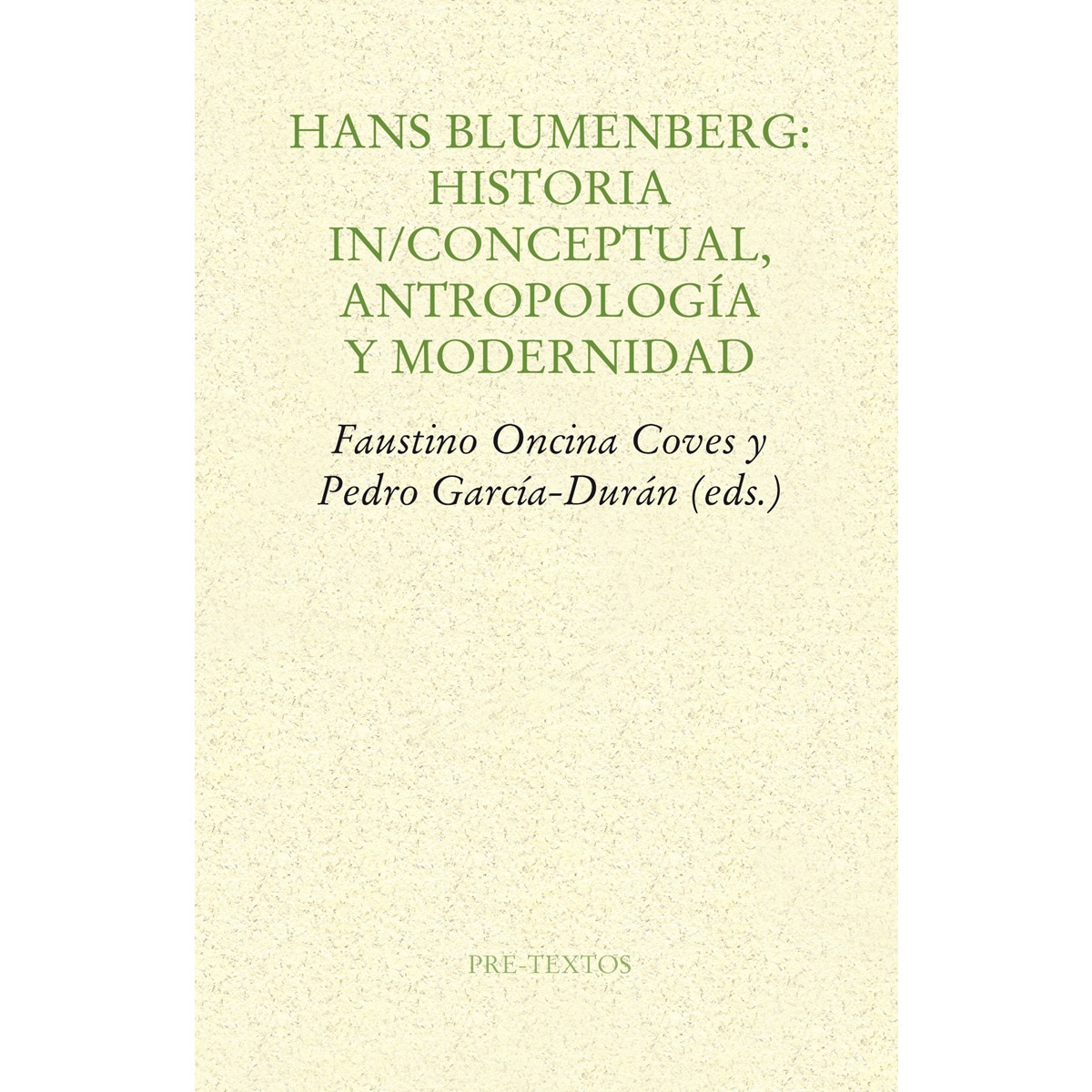 Hans Blumenberg: Historia In/Conceptual. Antropología Y Modernidad 1