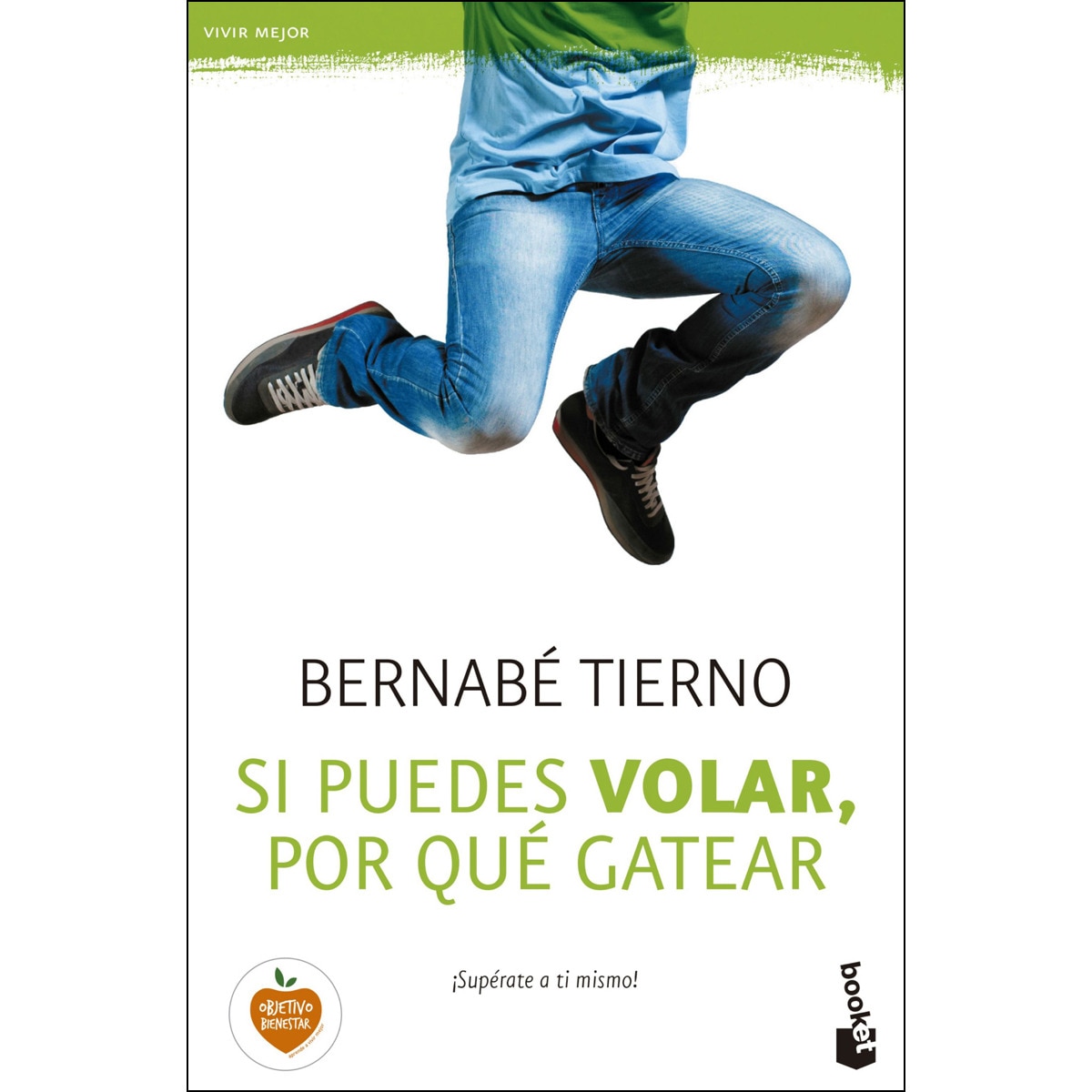 Imagen 0 de Si puedes volar, por qué gatear: ¡Supérate a ti mismo!  (Bolsillo) (Tapa blanda)