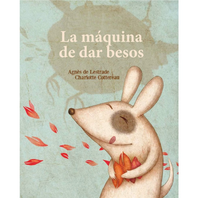 Imagen 0 de La máquina de fabricar besos: La máquina de fabricar besos  (Tapa dura)