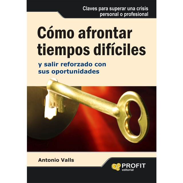 Imagen 0 de Cómo afrontar los tiempos difíciles: y salir reforzado con sus oportunidades (Tapa blanda)