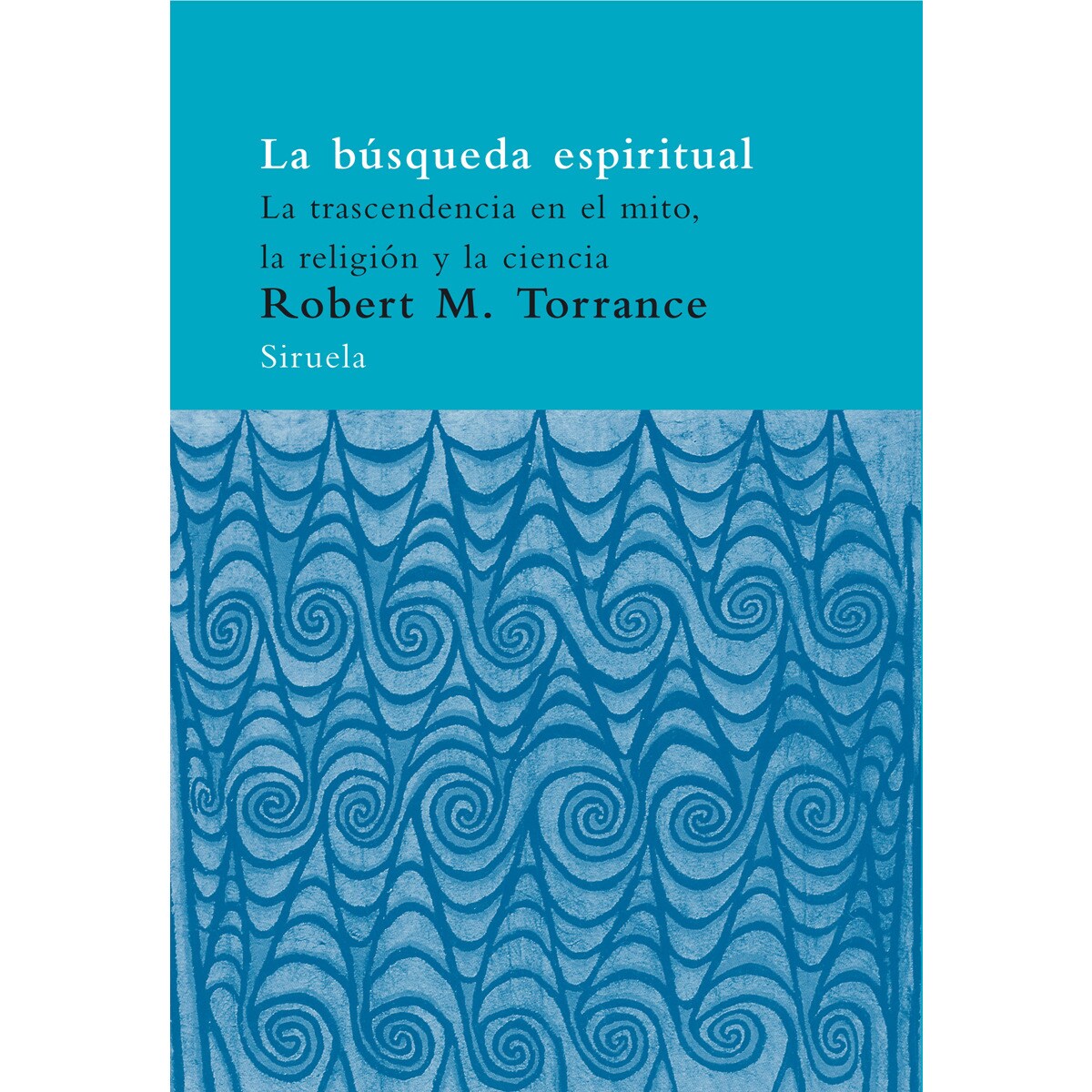 La búsqueda espiritual: La trascendencia en el mito, la religión y la ciencia(Tapa blanda) 1