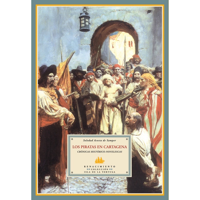 Imagen 0 de Los piratas en cartagena: crónicas histórico-novelescas (Tapa blanda)