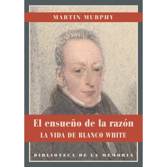 El ensueño de la razón: La vida de Blanco White (Capa mole) 1