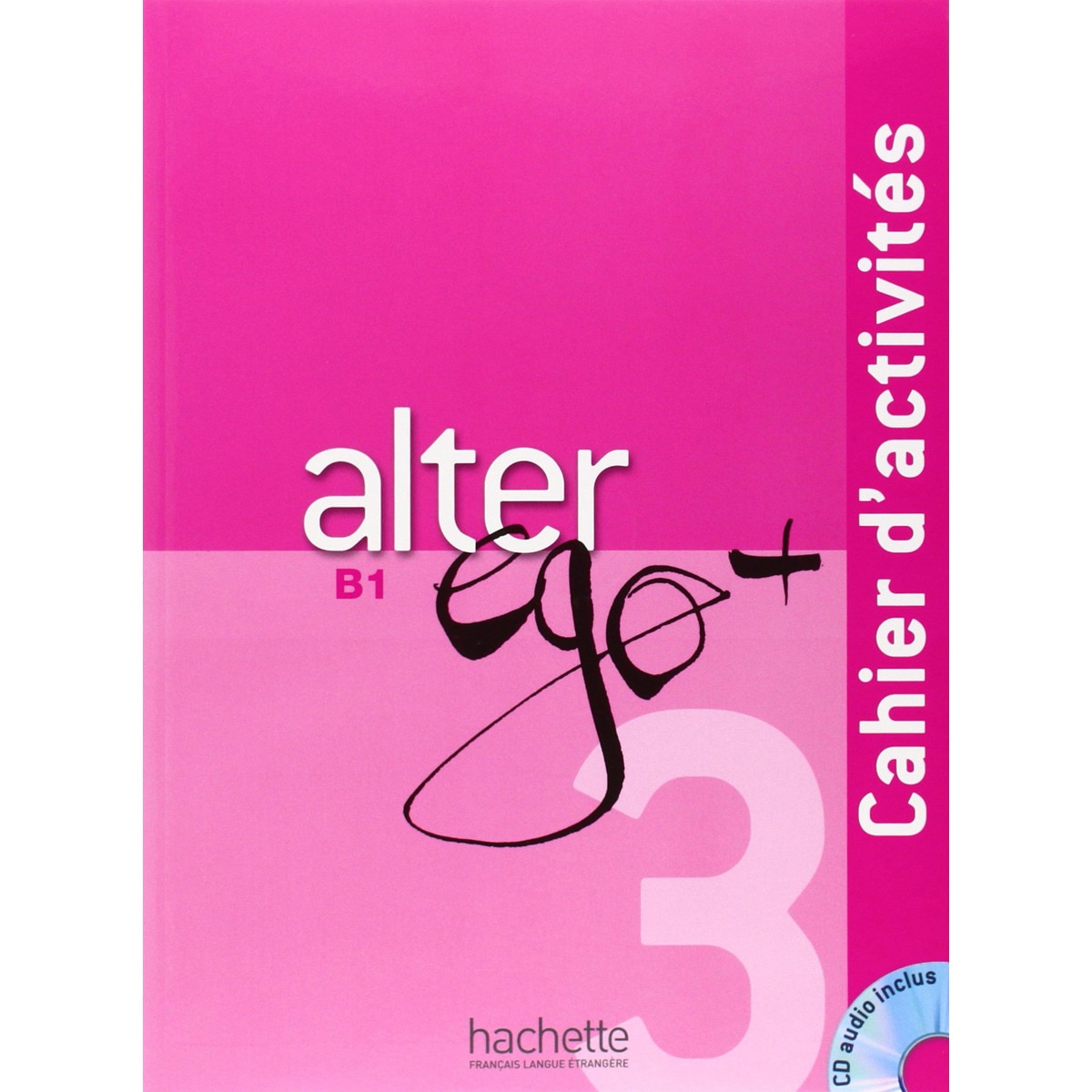 Alter Ego + 3: Caire d'Activités + CD-Audio 1