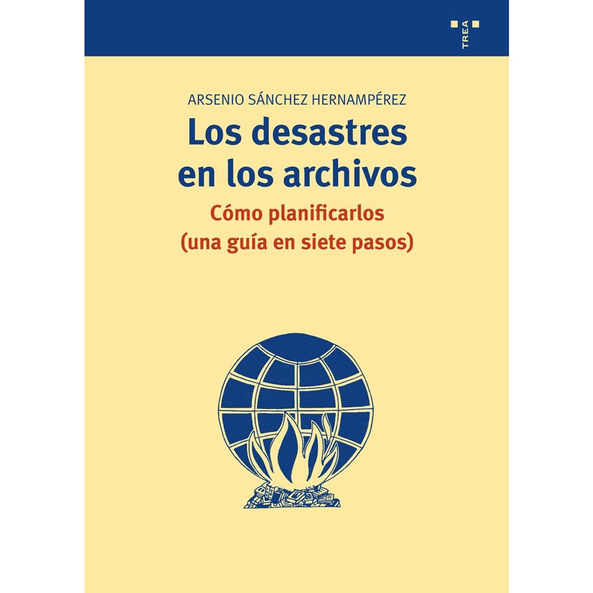 Los desastres en los archivos: Cómo planificarlos (una guía en siete pasos)(Tapa blanda) 1