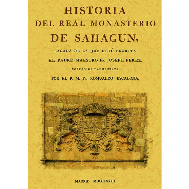 Historia Del Real Monasterio De Sahagún 1