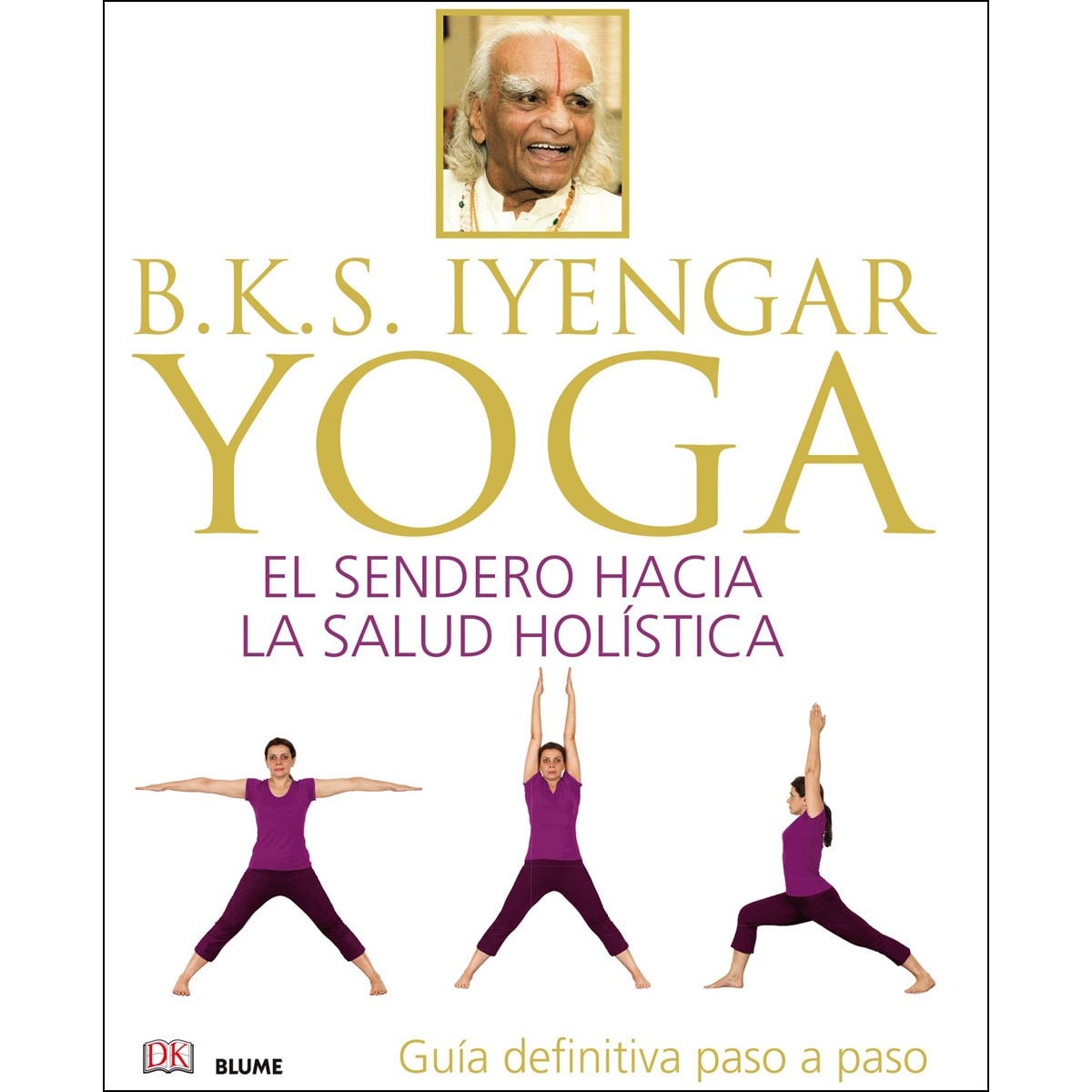 Imagem 0 de B. K. S. Iyengar. Yoga: El sendero hacia la salud holística(Tapa dura)
