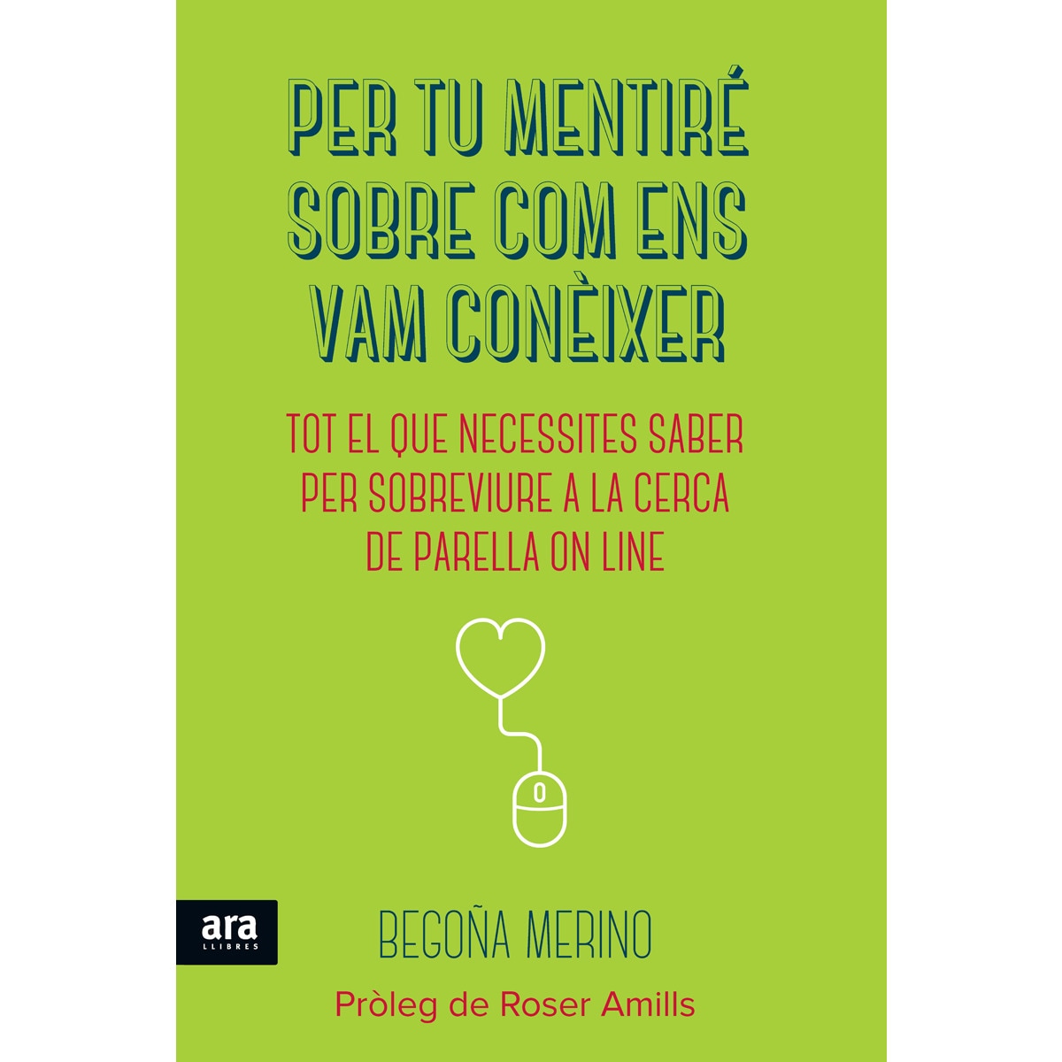 Per tu mentiré sobre com ens vam conèixer: Tot el que necessites saber per sobreviure a la cerca de la parella on line (Capa mole com abas) 1