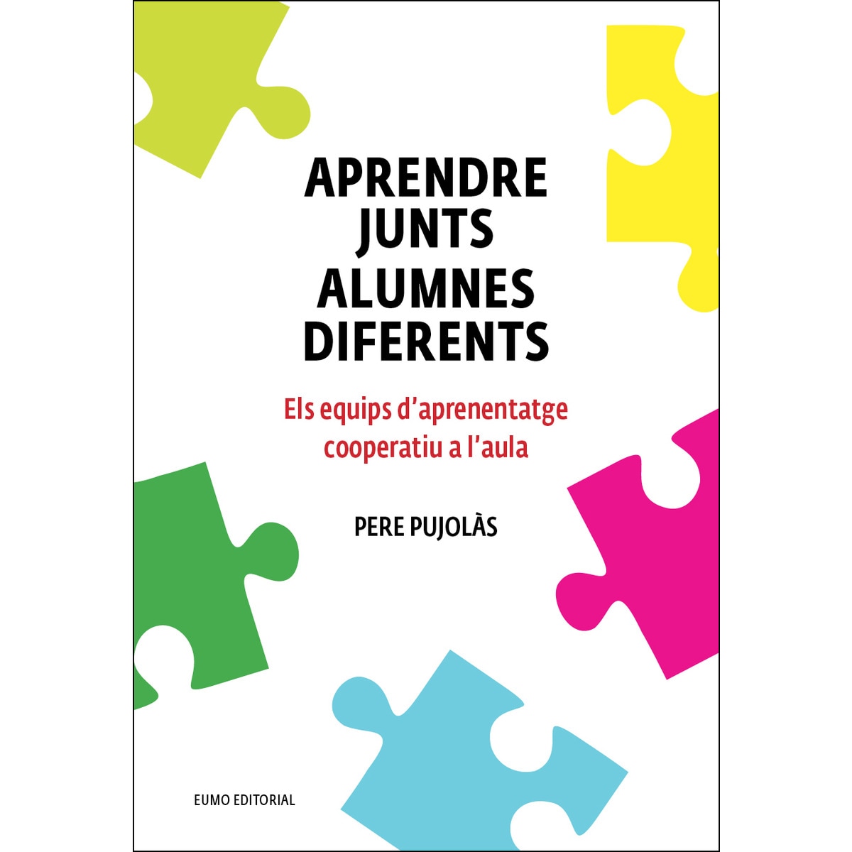Imagem 0 de Aprendre junts alumnes diferents. Els equips d'aprenentatge cooperatiu a l'aula: Els equips d'aprenentatge cooperatiu a l'aula (Capa mole)