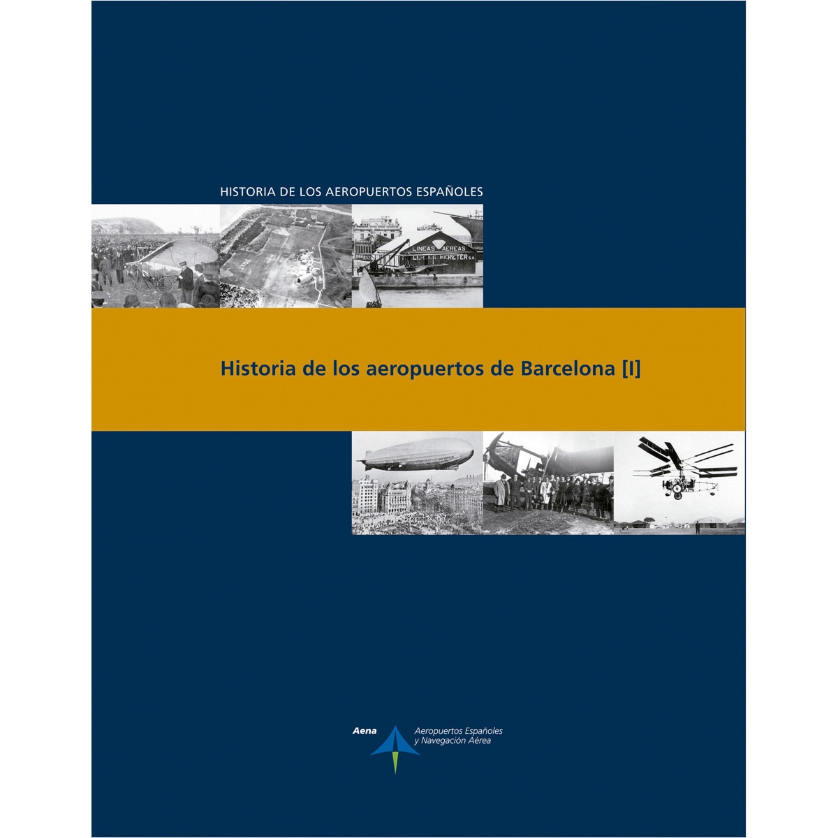 Historia De Los Aeropuertos De Barcelona - Tomo 1 1