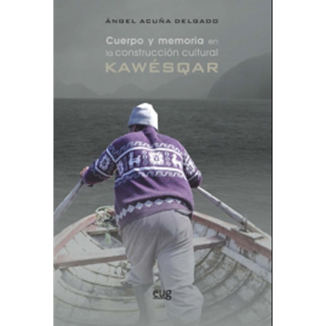 Imagem 0 de Cuerpo y memoria en la construcción cultural Kawésqar (Capa mole)