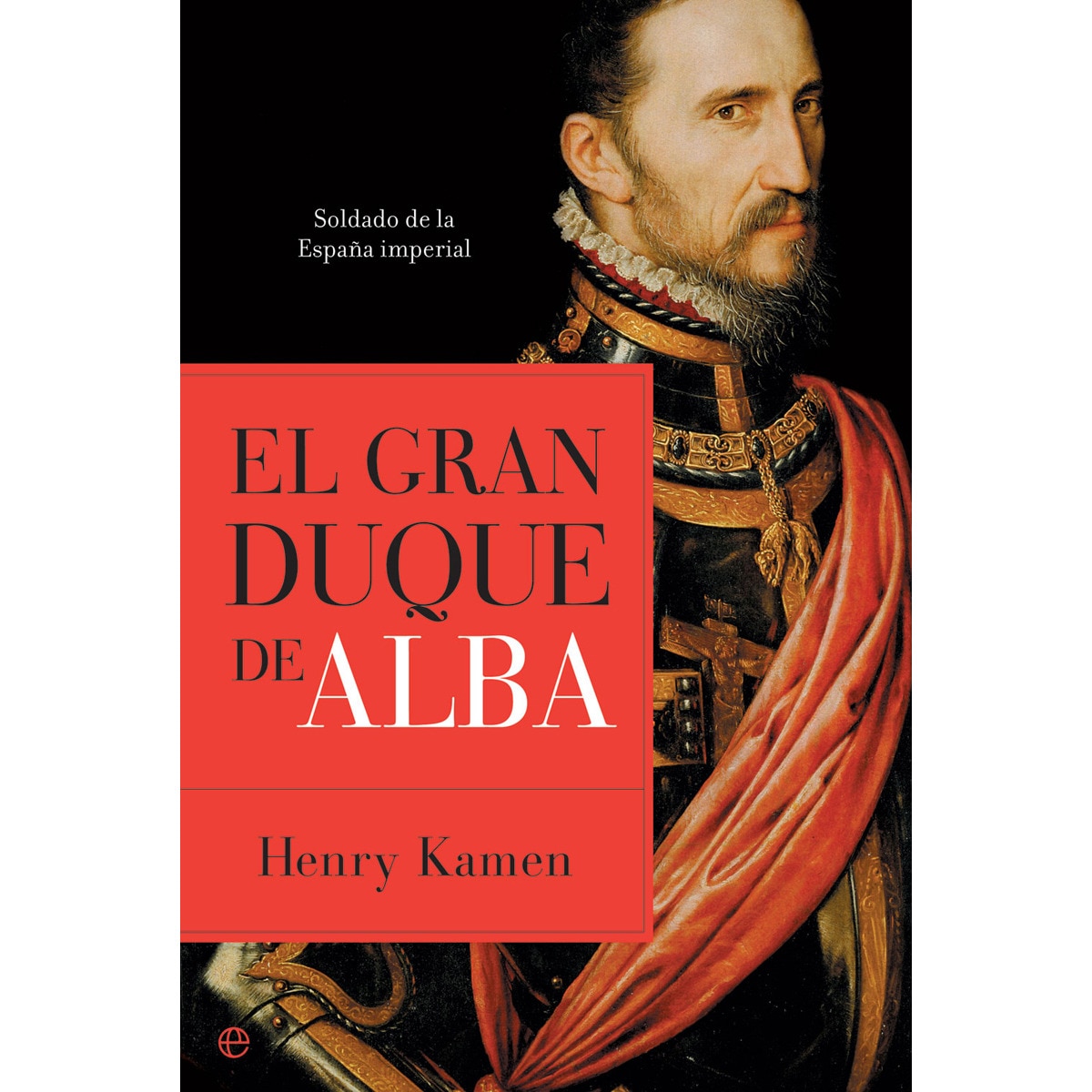 Imagen 0 de El gran duque de alba: soldado de la españa imperial (Bolsillo) (Tapa blanda)