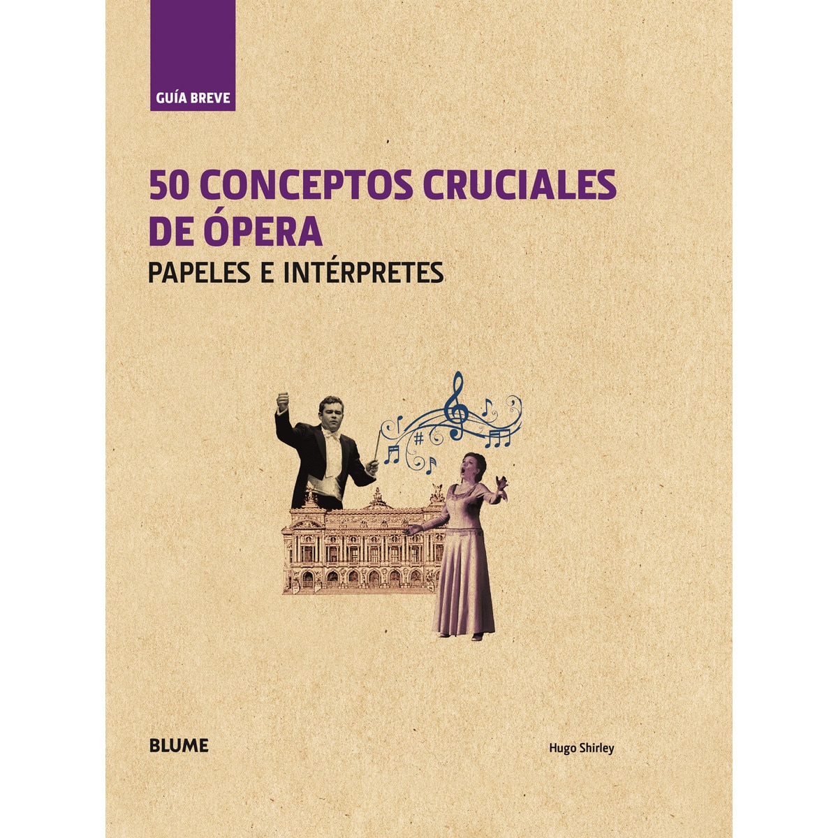 Imagem 0 de Guía Breve. 50 conceptos cruciales de ópera: Papeles e intérpretes (Capa dura)