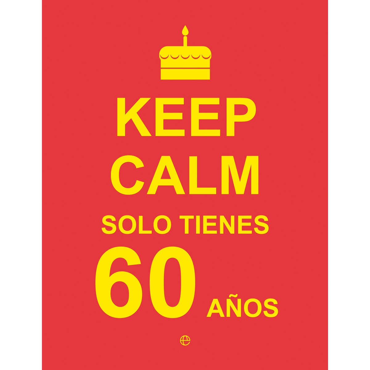 Imagem 0 de Keep Calm Solo Tienes 60 Años