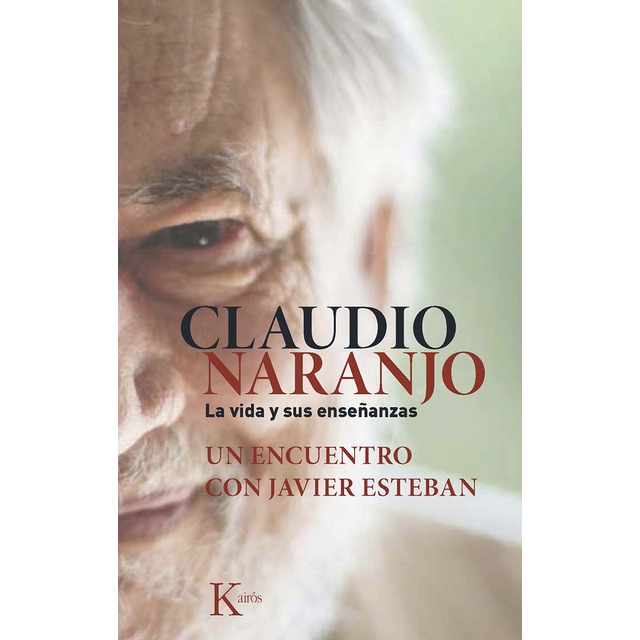 Imagen 0 de Claudio naranjo. La vida y sus enseñanzas: Un encuentro con javier esteban (Tapa blanda)