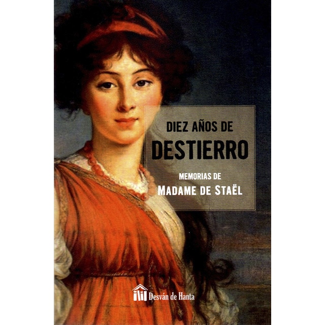 Imagen 0 de Diez años de destierro: Memorias de Madame de Staël (Tapa blanda con solapas)