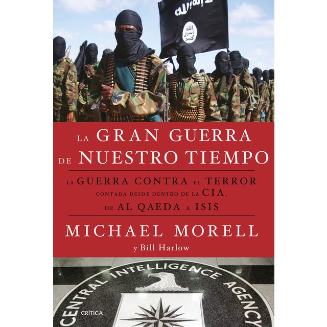 Imagen 0 de La gran guerra de nuestro tiempo: La GUERRA CONTRA el TERROR contada desde dentro de la CIA, de AL QAEDA a ISIS  (Tapa blanda con solapas)