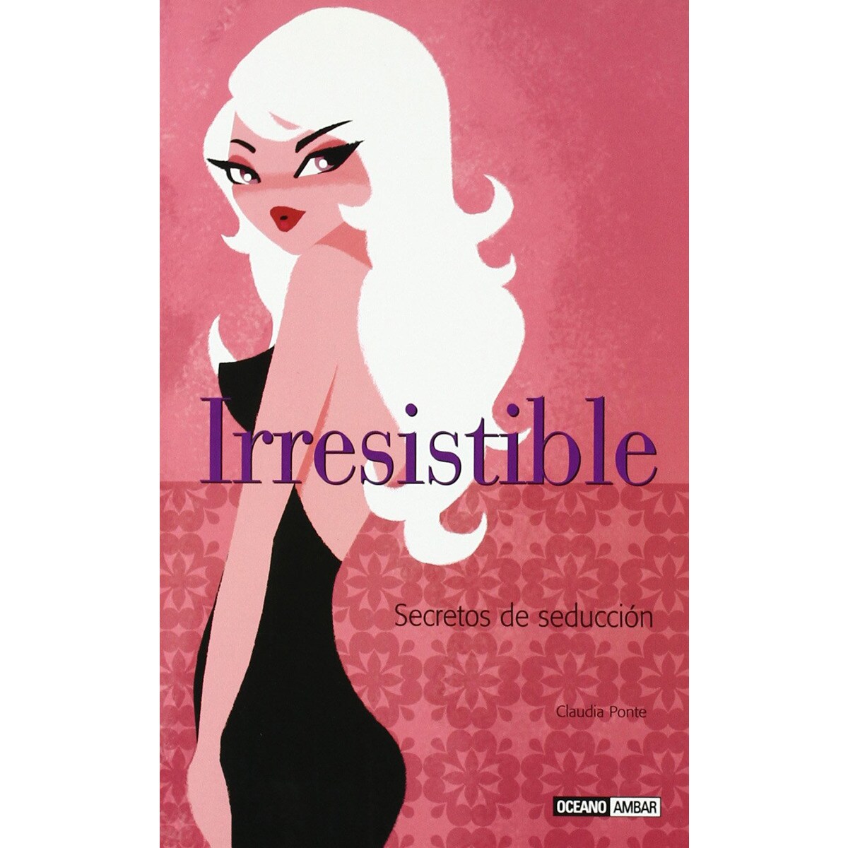 Imagen 0 de Irresistible: secretos de seducción (Tapa blanda)