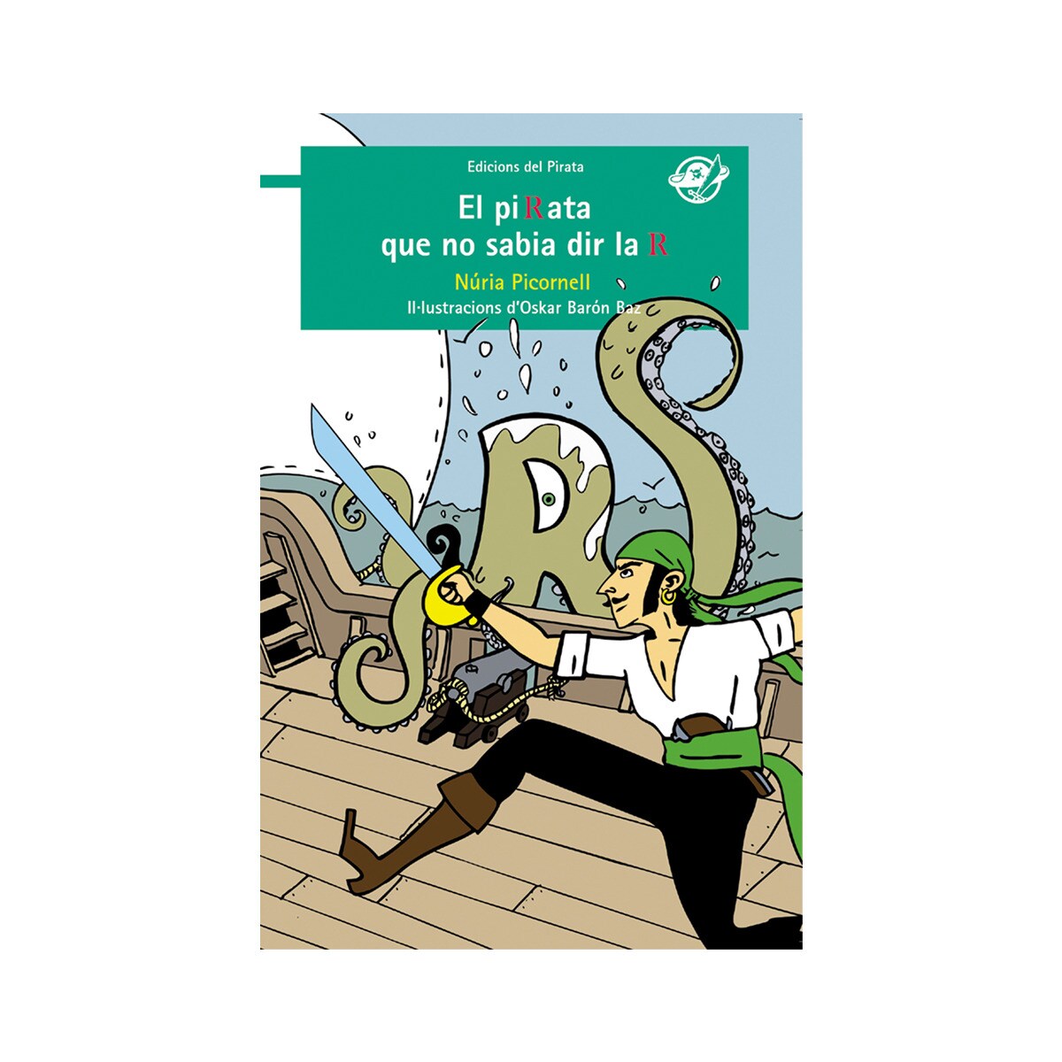 El pirata que no sabia dir la R: Llibre infantil per a 7 anys: Un pirata amb rotacisme que no sap dir la R? 1