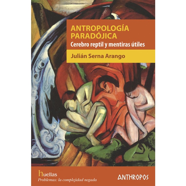 Imagen 0 de Antropología paradójica: Cerebro reptil y mentiras útiles  (Tapa blanda con solapas)