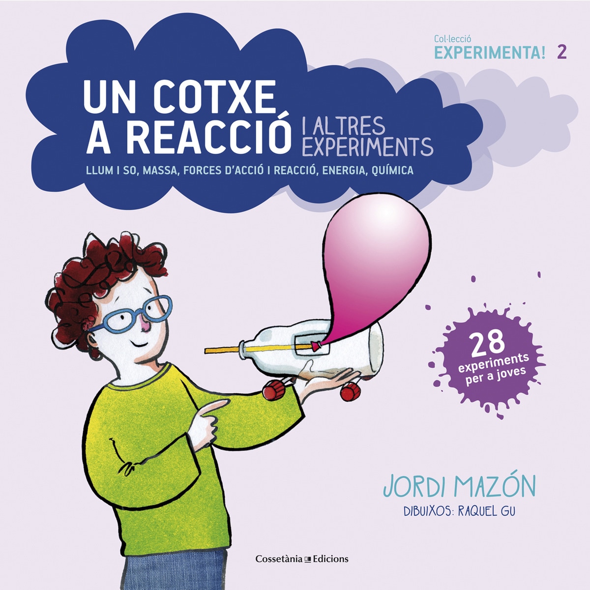 Imagem 0 de Un cotxe a reacció i altres experiments: Llum i so, massa, forces d'acció i reacció, energia, química(Tapa blanda)