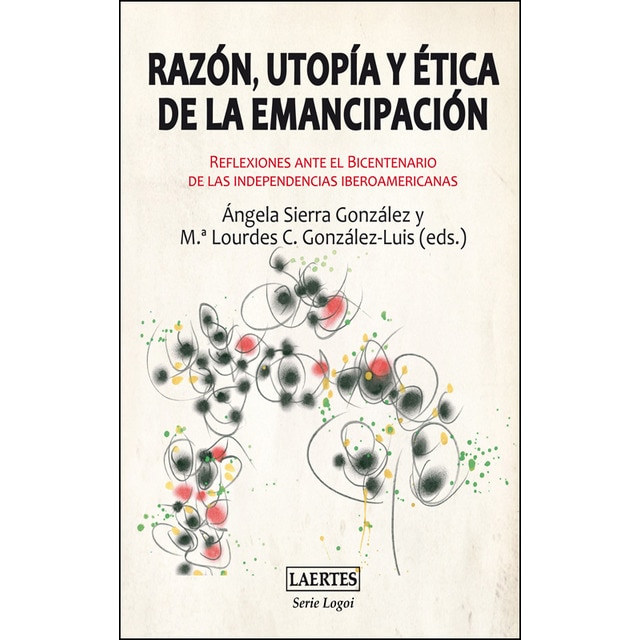 Razón, utopía y ética de la emancipación: Reflexiones ante el Bicentenario de las independencias iberoamericanas (Capa mole com abas) 1