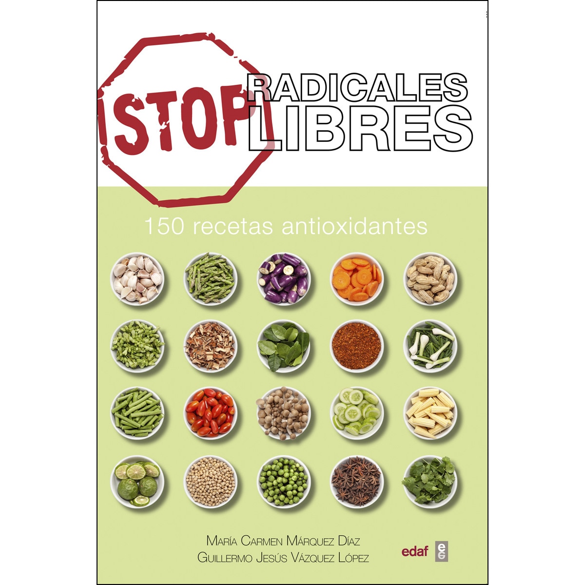 Stop radicales libres: 150 recetas antioxidantes (Capa mole) 1