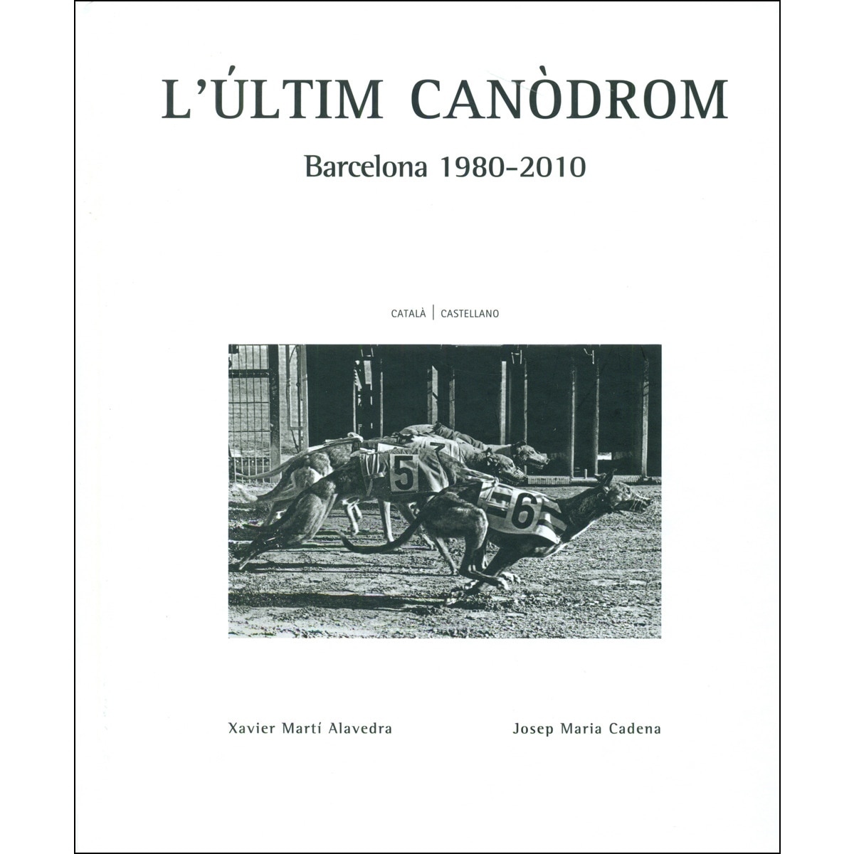 L'últim canòdrom. Barcelona 1980-2010(Tapa dura) 1