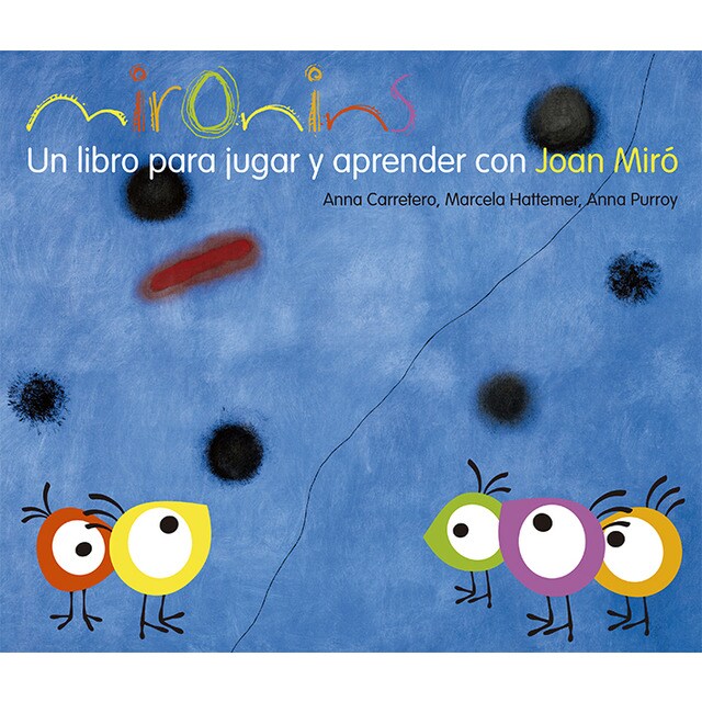 Mironins. Un libro para jugar y aprender con Joan Miró. (Capa mole) 1