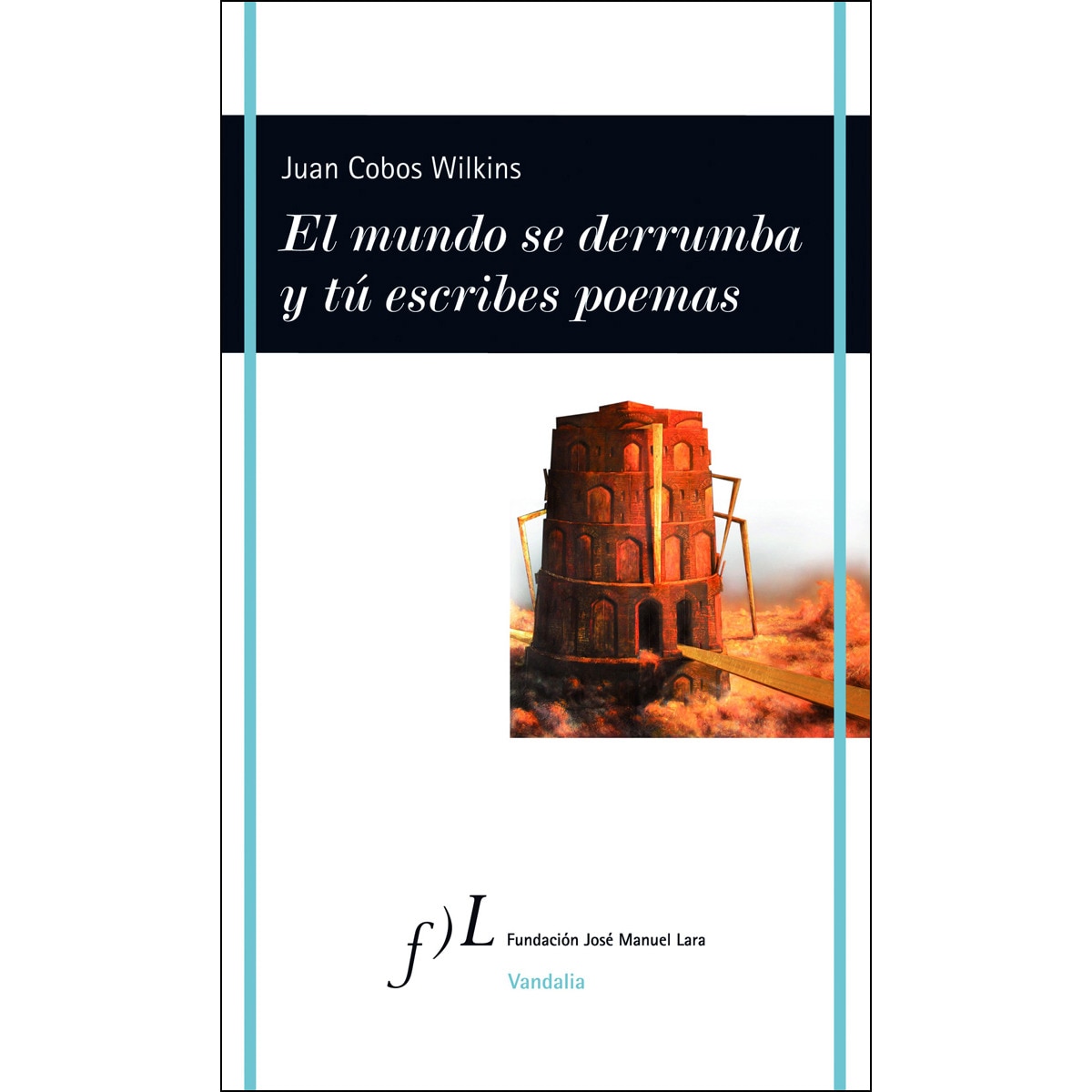 Imagen 0 de El mundo se derrumba y tú escribes poemas (Tapa blanda con solapas)
