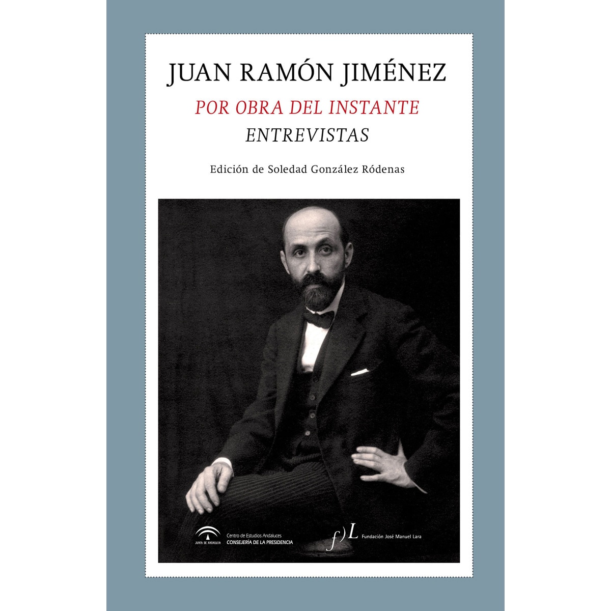 Juan Ramón Jiménez. Por obra del instante. Entrevistas (Capa mole com abas) 1