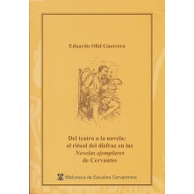 Imagem 0 de Del teatro a la novela: el ritual del disfraz en la "Novelas ejemplares" de Cervantes (Capa mole com abas)