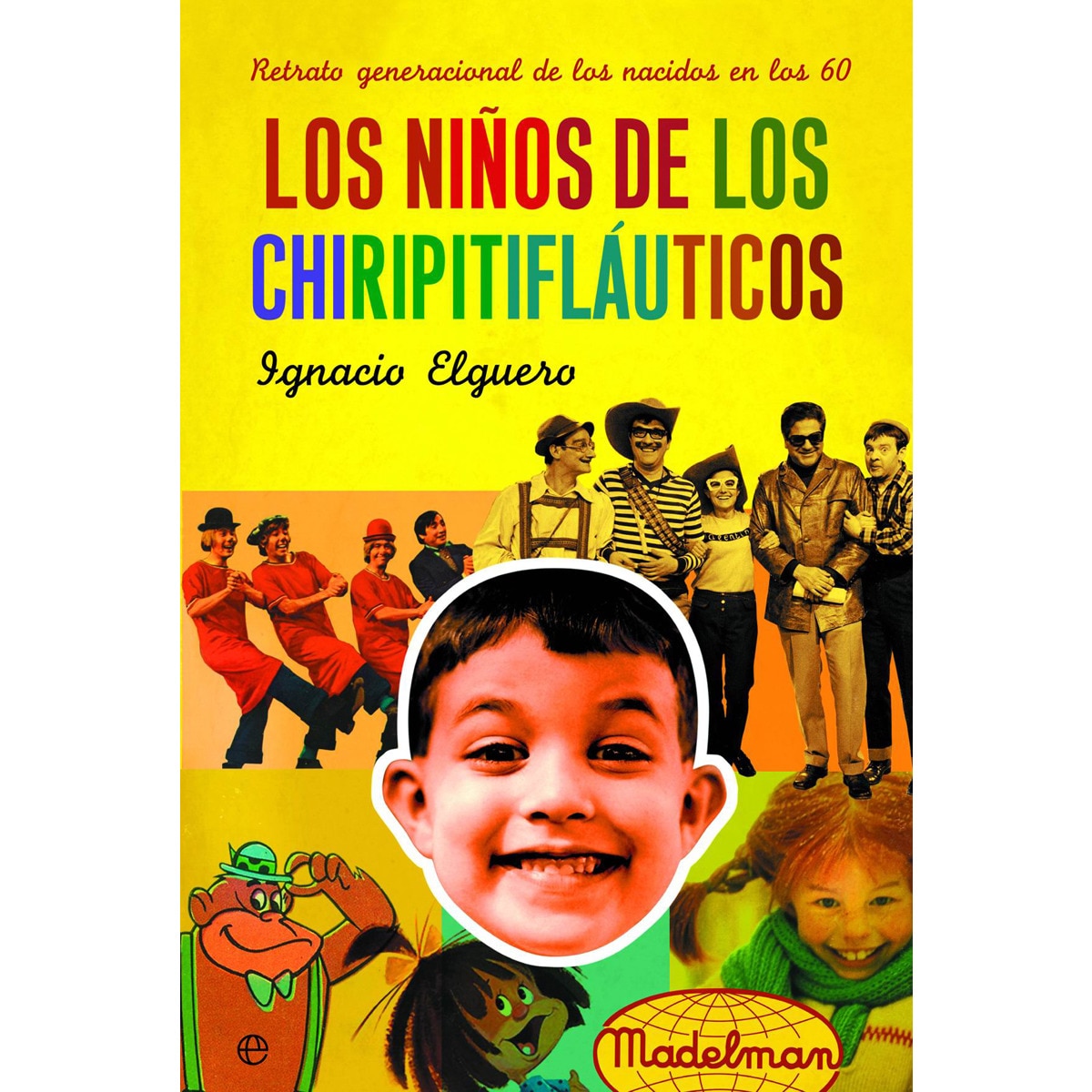 Los Niños De Los Chiripitifláuticos: Retrato Generacional De Los Nacidos En Los 60 1