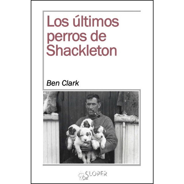 Imagen 0 de Los ultimos perros de shackleton (Tapa blanda)