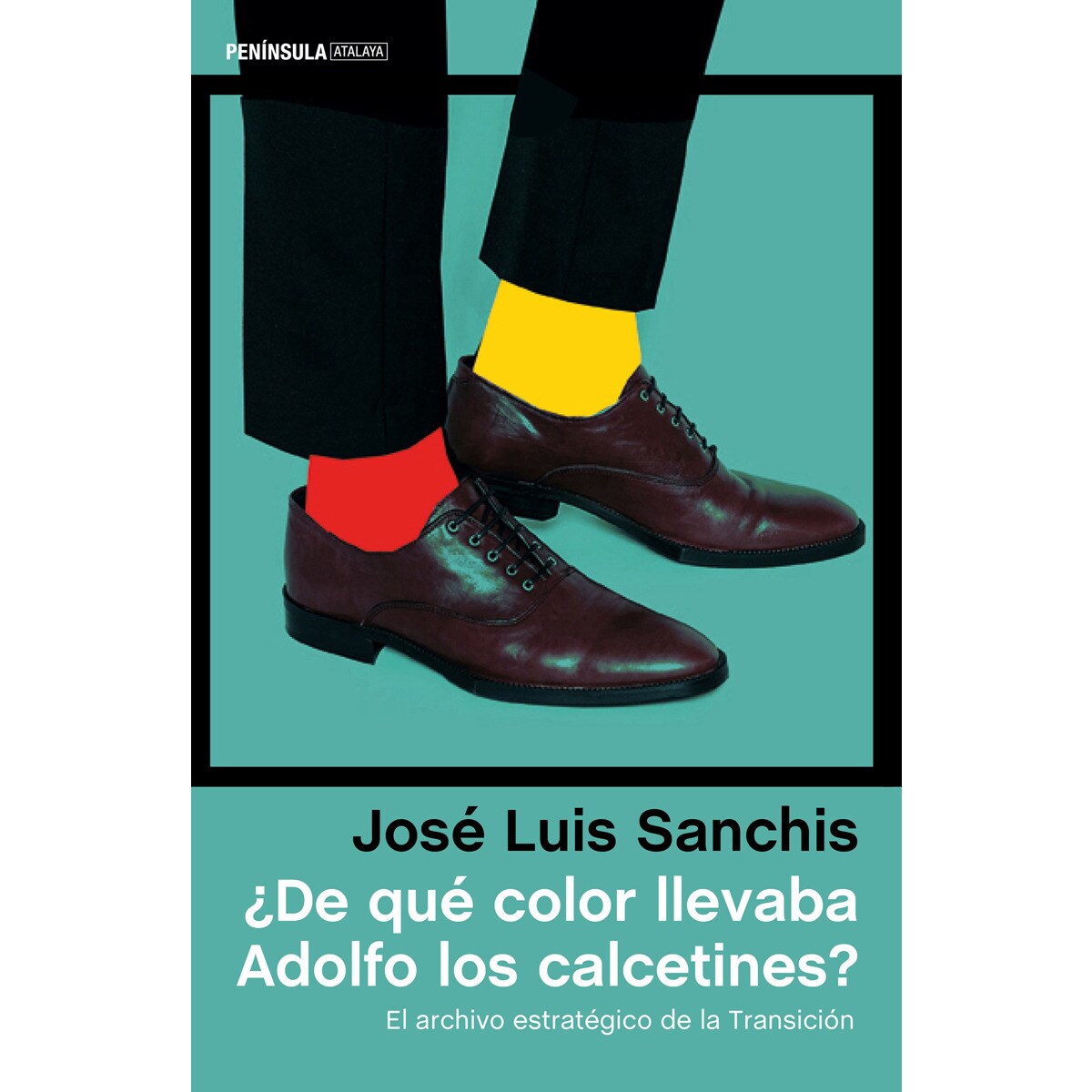 ¿De qué color llevaba Adolfo los calcetines?: El archivo estratégico de la Transición (Capa mole com abas) 1