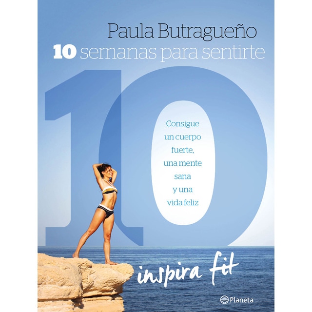 Imagen 0 de 10 semanas para sentirte 10: Consigue un cuerpo fuerte, una mente sana y una vida feliz (Tapa blanda)