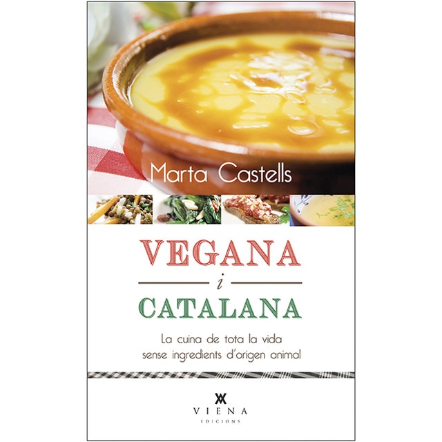 Imagen 0 de Vegana i catalana: La cuina de tota la vida sense ingredients d'origen animal  (Tapa blanda con solapas)