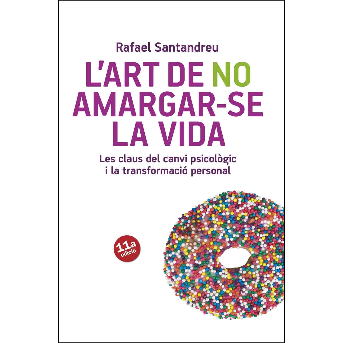 L'art de no amargar-se la vida: Les claus del canvi psicològic i la transformació personal(Tapa blanda) 1