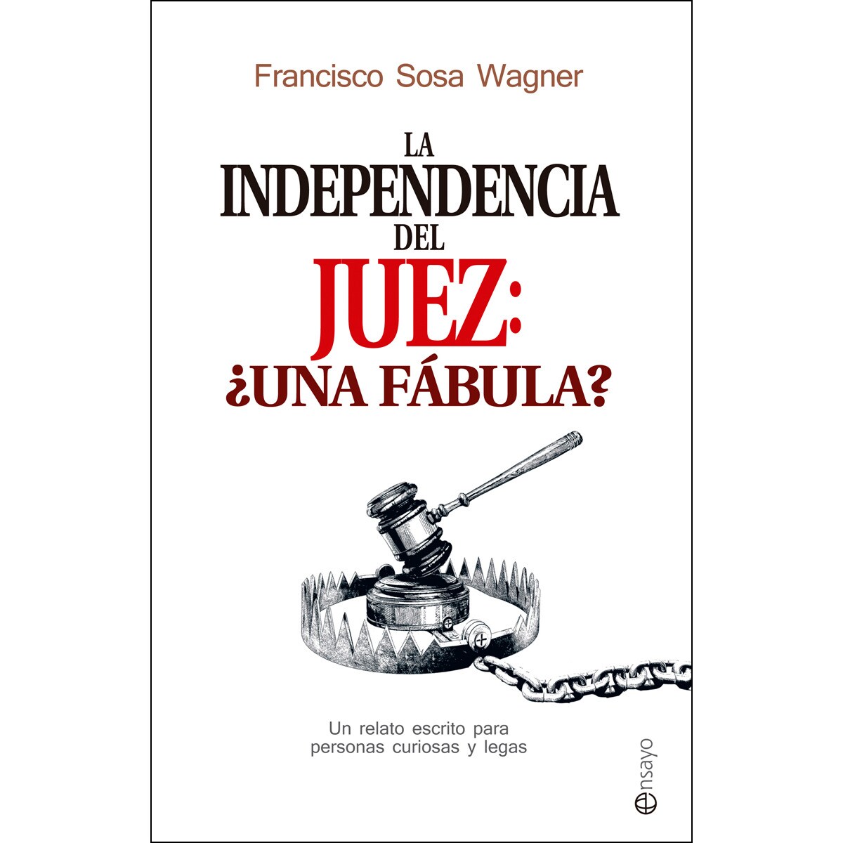 La Independencia Del Juez: ¿Una Fábula? 1