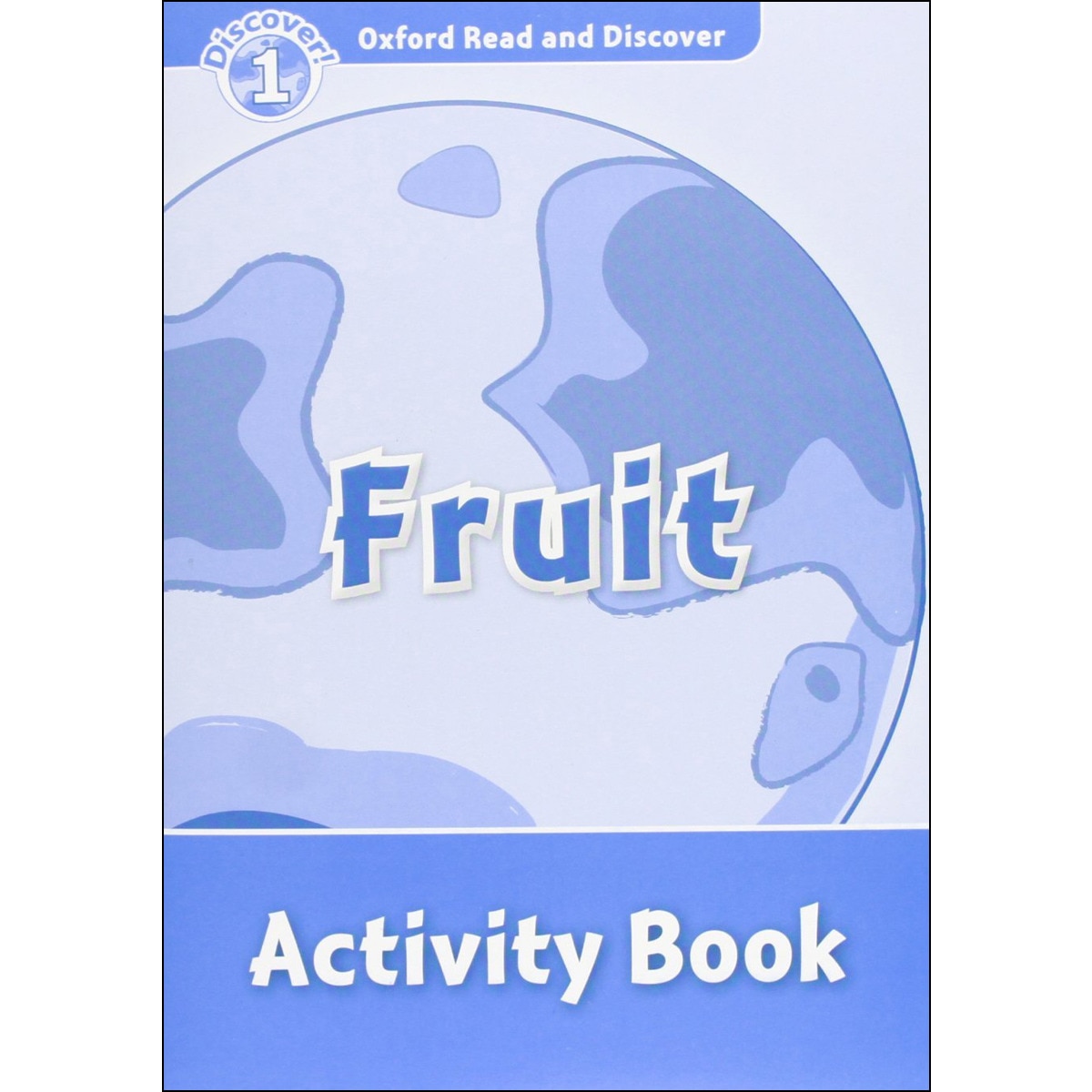 Oxford Read and Discover 1. Fruit Activity Book 1