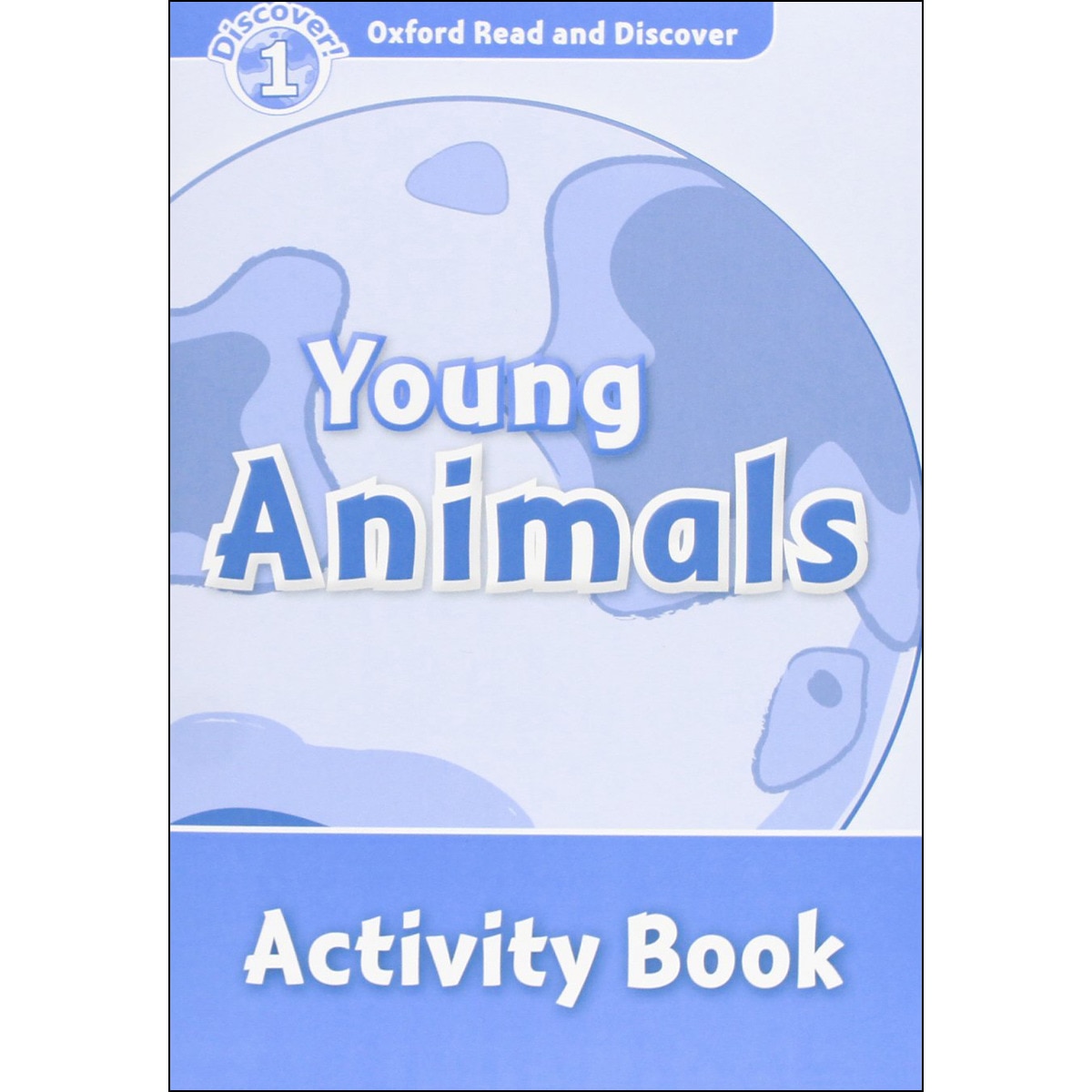 Oxford Read and Discover 5. Animal Life Cycles Activity Book 1
