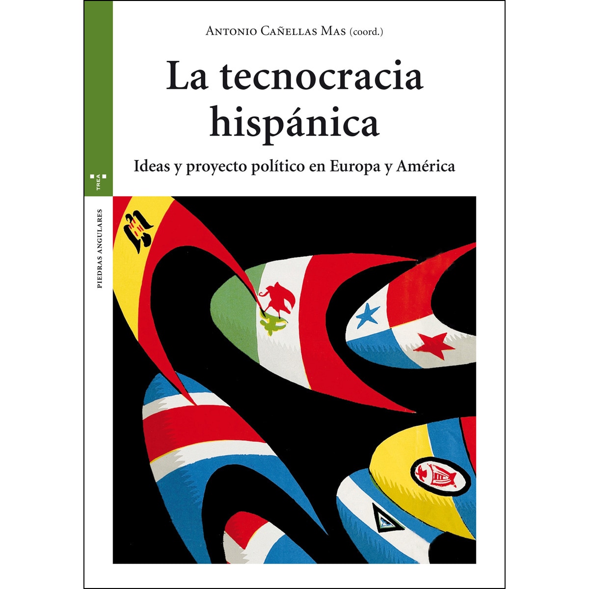 La tecnocracia hispánica: Ideas y proyecto político en Europa y América (Capa mole) 1