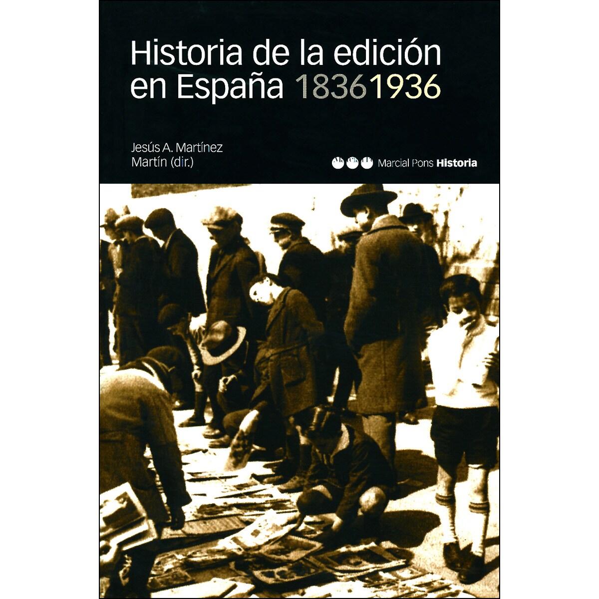 HISTORIA DE LA EDICIÓN EN ESPAÑA. 1836-1936 (Capa mole com abas) 1