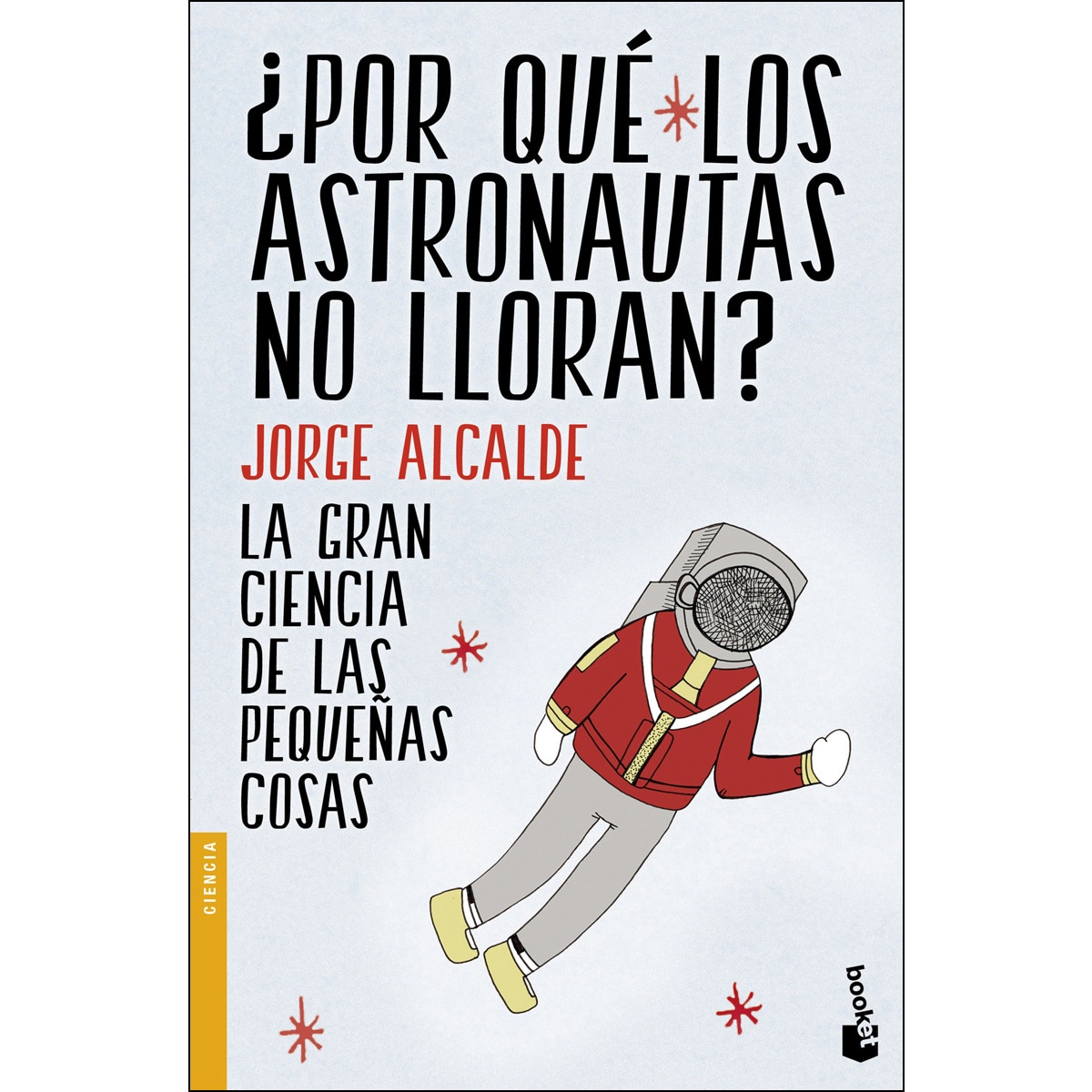 Imagen 0 de ¿Por qué los astronautas no lloran?  (Bolsillo) (Tapa blanda)